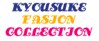 KYOUSUKE FASION　COLLECTION